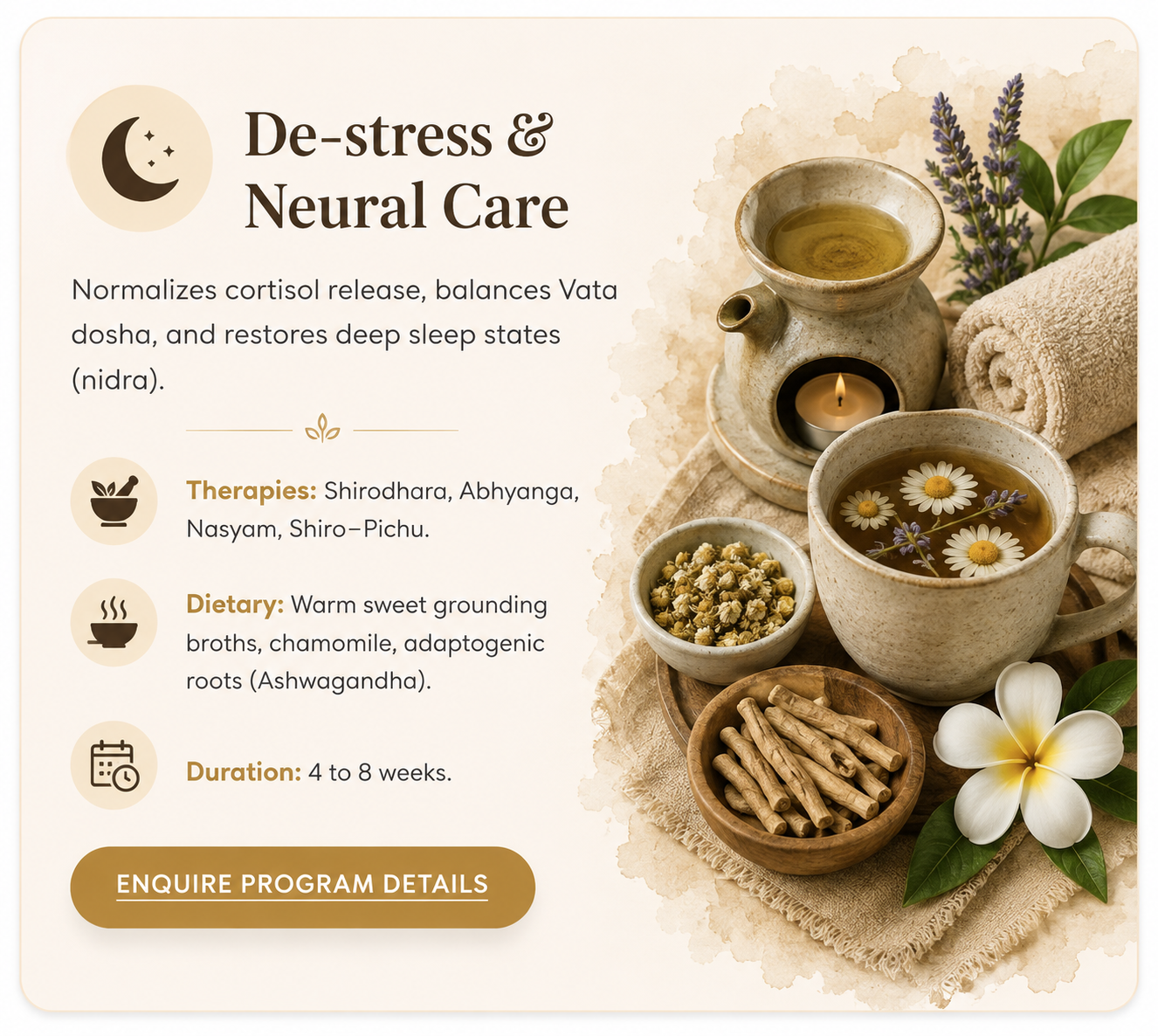 De-stress & Neural Care - Shirodhara, Abhyanga, Nasyam, Shiro-Pichu. 4 to 8 weeks.